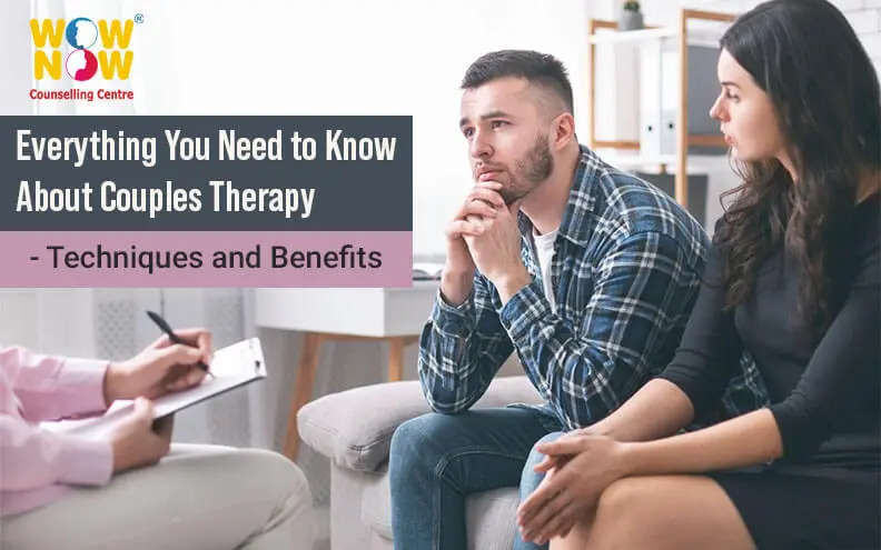 Everything You Need to Know About Couples Therapy - Techniques and Benefits