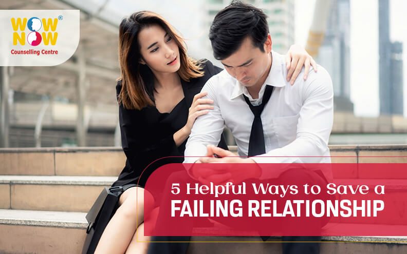 5 Helpful Ways to Save a Failing Relationship