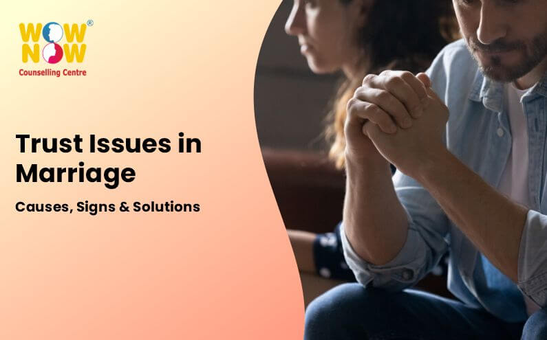 Trust Issues in Marriage Causes, Signs & Solutions