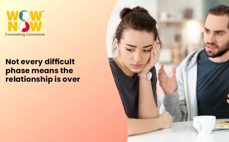 Not every difficult phase means the relationship is over
