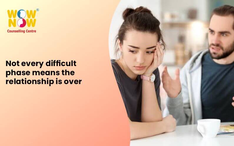 Not every difficult phase means the relationship is over